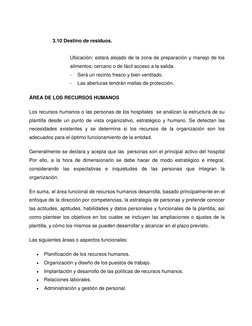 3.10 Destino de residuos.  
 
Ubicación: estará alejado de la zona de preparación y manejo de los 
alimentos; cercano o de