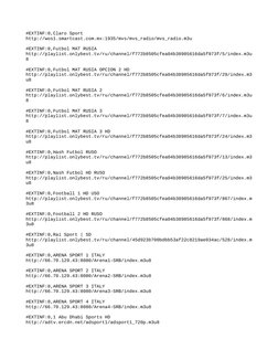 #EXTINF:0,Claro Sport
http://wos1.smartcast.com.mx:1935/mvs/mvs_radio/mvs_radio.m3u
#EXTINF:0,Futbol MAT RUSIA
http://playlis