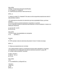 SOLUCIÓN 
I (F)Hay 112 elementos plenamente identificados. 
II. (V) 8 grupos A y 10 grupos B 
III. (V)elementos de transición