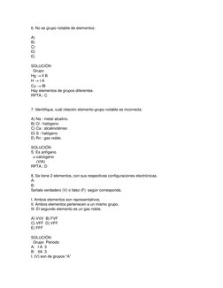 6. No es grupo notable de elementos: 
 
A)      
B)   
C)       
D)  
E)   
 
SOLUCIÓN 
  Grupo 
Hg  II B 
H  I A 
Cu  IB