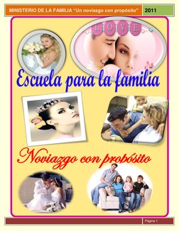 MINISTERIO DE LA FAMILIA “Un noviazgo con propósito” 
2011 
      
 
Página 1 
 
 
 
 
 
 
 
 
 
 
Noviazgo con propósito