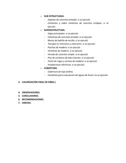 o SUB ESTRUCTURAS: 
- 
Zapatas de concreto armado: si se ejecutó. 
- 
Cimientos y sobre cimientos de concreto ciclópeo: si se