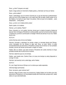 Zeus: ¿y bien? (arquea una ceja)  
Apolo: (traga saliva) el mismísimo Hades (gritos, y Demeter se hinca en llanto)  
Zeus: ¿c