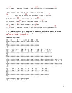 Page 3
Lo
C#
siento si es muy fuerte la inten
Eb7
ción soy un loco enamor
G#
ado
(aqui cambia el tono de la cancion a Si bemo