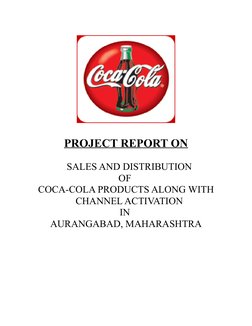 PROJECT REPORT ON
SALES AND DISTRIBUTION 
OF 
COCA-COLA PRODUCTS ALONG WITH
CHANNEL ACTIVATION 
IN 
AURANGABAD, MAHARASHTRA

