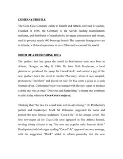 COMPANY PROFILE
The Coca-Cola Company exists to benefit and refresh everyone it touches.
Founded  in  1886,  the  Company  is