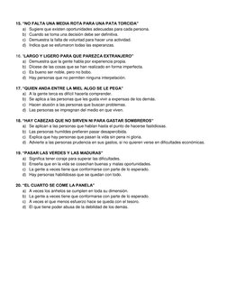15. “NO FALTA UNA MEDIA ROTA PARA UNA PATA TORCIDA” 
a) Sugiere que existen oportunidades adecuadas para cada persona. 
b)