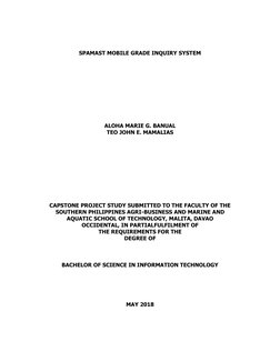 SPAMAST MOBILE GRADE INQUIRY SYSTEM 
 
 
 
 
 
 
 
 
 
 
ALOHA MARIE G. BANUAL 
TEO JOHN E. MAMALIAS