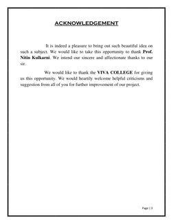Page | 3  
 
ACKNOWLEDGEMENT 
 
 
 
 It is indeed a pleasure to bring out such beautiful idea on 
such a subject. We would