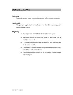 (A) CASUAL LEAVE
Objective 
To provide leave to attend to personal exigencies/unforeseen circumstances.
Applicability
This po