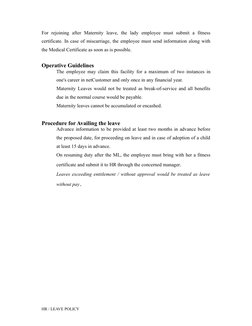 For  rejoining  after  Maternity  leave,  the  lady  employee  must  submit  a  fitness
certificate. In case of miscarriage,