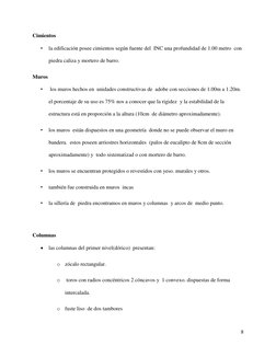 8 
 
Cimientos 
• 
la edificación posee cimientos según fuente del  INC una profundidad de 1.00 metro  con 
piedra caliza