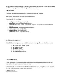 Segundo alguns gramáticos, os pronomes interrogativos são algumas formas de pronomes 
indefinidos empregados nas interrogaçõe
