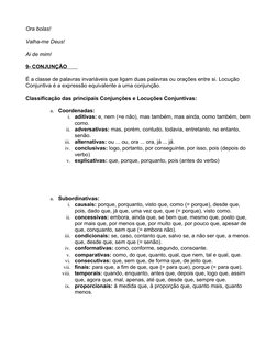 Ora bolas!                  
Valha-me Deus!                  
Ai de mim!  
9- CONJUNÇÃO
 
                
É a classe de pala