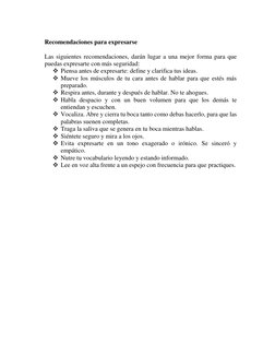 Recomendaciones para expresarse 
 
Las siguientes recomendaciones, darán lugar a una mejor forma para que 
puedas expresarte
