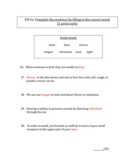 26. When someone is deaf, they are unable to hear. 
 
 
27. Nerves  in the skin detect and tell us ho
