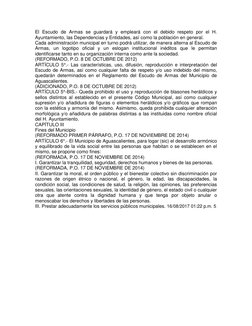El Escudo de Armas se guardará y empleará con el debido respeto por el H. 
Ayuntamiento, las Dependencias y Entidades, así co