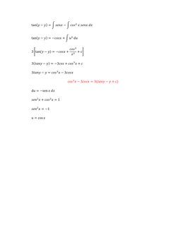 tan(𝑦−𝑦) = ∫𝑠𝑒𝑛𝑥−∫𝑐𝑜𝑠2 𝑥 𝑠𝑒𝑛𝑥 𝑑𝑥 
tan(𝑦−𝑦) = −𝑐𝑜𝑠𝑥+ ∫𝑢2 𝑑𝑢 
3 [tan(𝑦−𝑦) = −𝑐𝑜𝑠𝑥+ 𝑐𝑜𝑠3
𝑥3 +