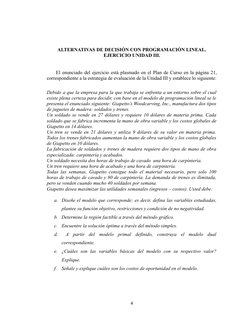 ALTERNATIVAS DE DECISIÓN CON PROGRAMACIÓN LINEAL.
EJERCICIO UNIDAD III.
     El enunciado del ejercicio está plasmado en el P