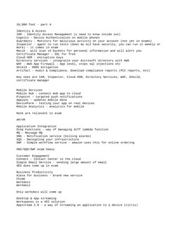 10,000 foot - part 4
Identity & Access
IAM - Identity Access Management (u need to know inside out)
Cognito - Device Authenti