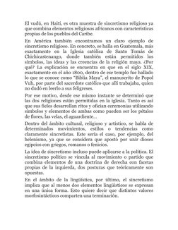 El vudú, en Haití, es otra muestra de sincretismo religioso ya 
que combina elementos religiosos africanos con característica