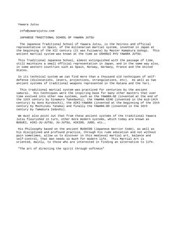 Yawara Jutsu 
  info@yawarajutsu.com 
  
  JAPANESE TRADITIONAL SCHOOL OF YAWARA JUTSU 
  The Japanese Traditional School of