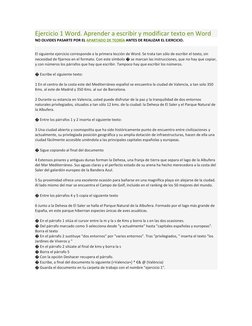 Ejercicio 1 Word. Aprender a escribir y modificar texto en Word 
NO OLVIDES PASARTE POR EL APARTADO DE TEORÍA  (http://www.te