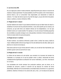 2. Las tres erres (3R) 
Es una regla para cuidar el medio ambiente, específicamente para reducir el volumen de 
residuos