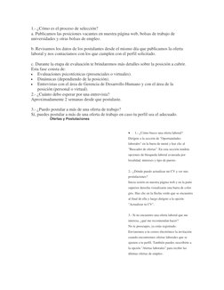 1.- ¿Cómo es el proceso de selección? 
a. Publicamos las posiciones vacantes en nuestra página web, bolsas de trabajo de 
uni