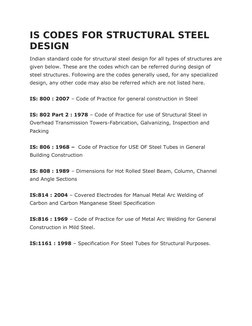 IS CODES FOR STRUCTURAL STEEL 
DESIGN
Indian standard code for structural steel design for all types of structures are
given