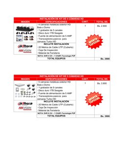 IMAGEN
ESPECIFICACIONES
TOTAL BS.
· 4 cámaras metálicas exterior HD 
Bala o Domo
Bs. 2.900
· 1 grabador de 5 canales
· Disco