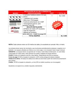 IMAGEN
ESPECIFICACIONES
TOTAL BS.
· 8 cámaras metálicas exterior HD bala 
o Domo
Bs. 5.000
· 1 grabador de 9 canales
· Disco