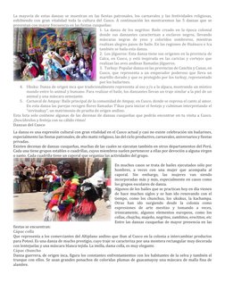 La mayoría de estas danzas se muestran en las fiestas patronales, los carnavales y las festividades religiosas, 
exhibiendo c