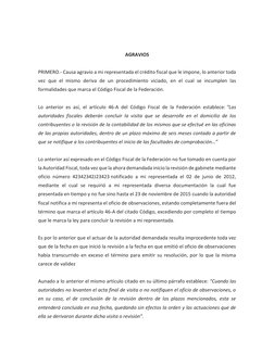 AGRAVIOS 
PRIMERO.- Causa agravio a mi representada el crédito fiscal que le impone, lo anterior toda 
vez que el mismo der