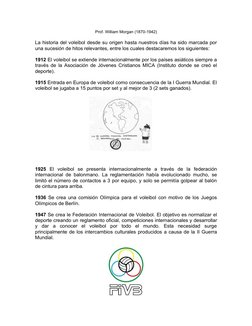 Prof. William Morgan (1870-1942)
La historia del voleibol desde su origen hasta nuestros días ha sido marcada por 
una sucesi