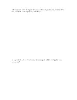 1-51E  Si la presión dentro de un globo de hule es 1 500 mm Hg, ¿cuál es esta presión en libras-
fuerza por pulgada cuadrada