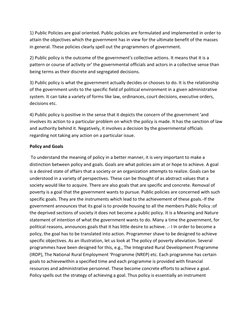 1) Public Policies are goal oriented. Public policies are formulated and implemented in order to 
attain the objectives which