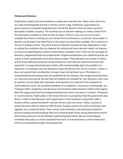 Policies and Decisions 
A distinction needs to be drawn between a policy and a decision also. Many a time the terms 
are used
