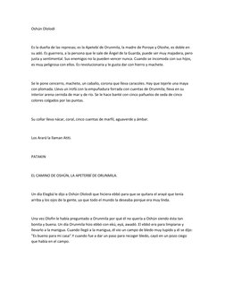 Oshún Ololodí 
 
Es la dueña de las represas; es la Apetebí de Orunmila, la madre de Poroye y Oloshe, es doble en 
su adó. Es