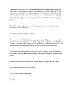 Ese día Oshún había hecho ebbó y lo había llevado para el mismo lugar y también fue a recoger 
bledo. Ella vio a Orunmila que
