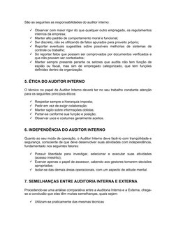 São as seguintes as responsabilidades do auditor interno:
Observar com maior rigor do que qualquer outro empregado, os regul