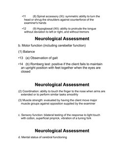 •11
(8) Spinal accessory (XI): symmetric ability to turn the 
head or shrug the shoulders against counterforce of the 
examin