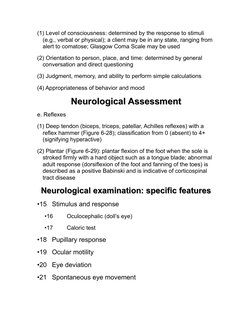 (1) Level of consciousness: determined by the response to stimuli 
(e.g., verbal or physical); a client may be in any state,