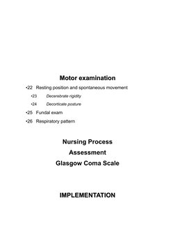 Motor examination
Motor examination
•22 Resting position and spontaneous movement
•23
Decerebrate rigidity
•24
Decorticate po