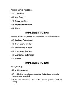 Assess verbal response:
•40  Oriented
•41 Confused
•42 Inappropriate
•43 Incomprehensible
•44 None
IMPLEMENTATION
IMPLEMENTAT