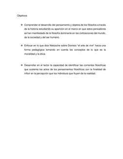 Objetivos 
 
 Comprender el desarrollo del pensamiento y objetos de los filósofos a través 
de la historia estudiando su apa