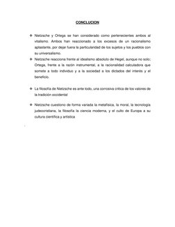 CONCLUCION 
 
 Nietzsche y Ortega se han considerado como pertenecientes ambos al 
vitalismo. Ambos han reaccionado a los ex