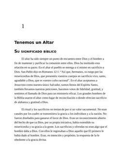 1
Tenemos un Altar
SU SIGNIFICADO BÍBLICO
El altar ha sido siempre un punto de encuentro entre Dios y el hombre a
fin de mant