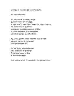 y después perderte pa´hacerme sufrir. 
 
No cantar los riffs  
 
No sé por qué hombre y mujer  
quieren verme en el fuego, 
s