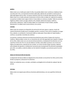 BAÑOS: 
Debe contar con un baño para cada 15 niños, las paredes deben tener cerámicas o baldosas hasta 
una altura de 2 mts,